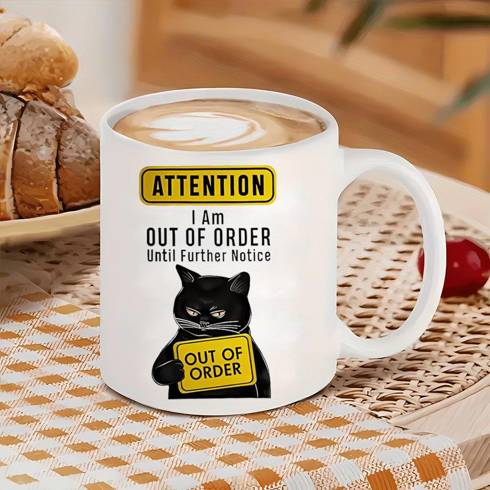Tailorly White Ceramic 11 oz Mug - Attention I Am Out Of Order Until Further Notice Grumpy Black Feline Holding A Yellow Caution Sign With Sarcastic Message Cat