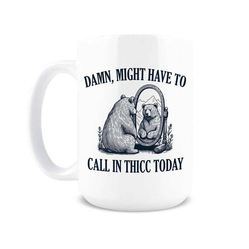 Tailorly White Ceramic 11 oz Mug - Damn Might Have To Call In Thicc Today Detailed Sketch Style Bear Looking Into Mirror Surrounded By Nature Bear
