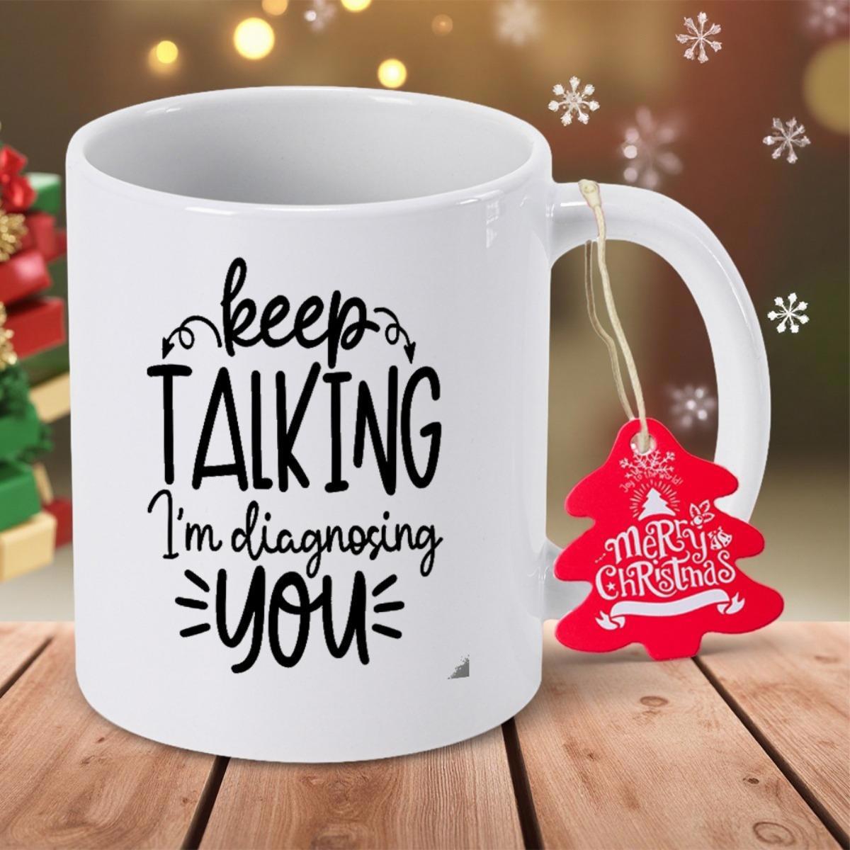 Tailorly White Ceramic 11 oz Mug - Keep Talking Im Diagnosing You Minimalist White Ceramic Kitchenware For Daily Morning Coffee Beverage Mug