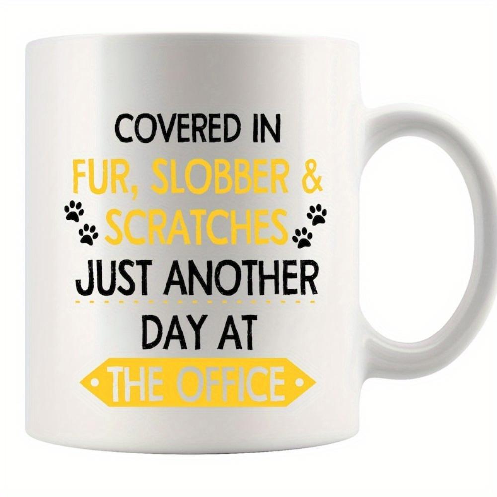 Tailorly White Ceramic 11 oz Mug - Covered In Fur Slobber And Scratches Just Another Day At The Office Minimalist Black Paw Prints Accompanying Playful Yellow