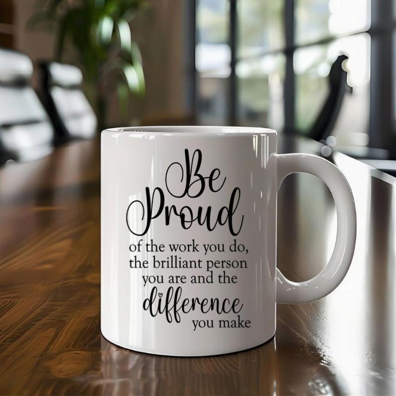 Tailorly White Ceramic 11 oz Mug - Be Proud Of The Work You Do The Brilliant Person You Are And The Difference You Make Minimalist Elegant Script Lettering On