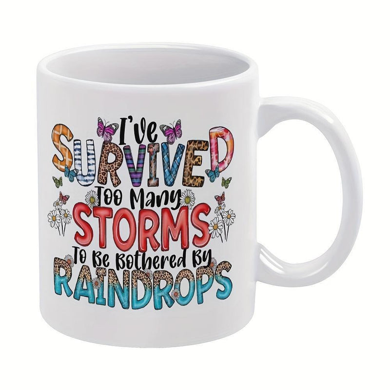 Tailorly White Ceramic 11 oz Mug - I've Survived Too Many Storms To Be Bothered By Raindrops Vibrant Patterned Text Featuring Little Butterflies And Floral Accents