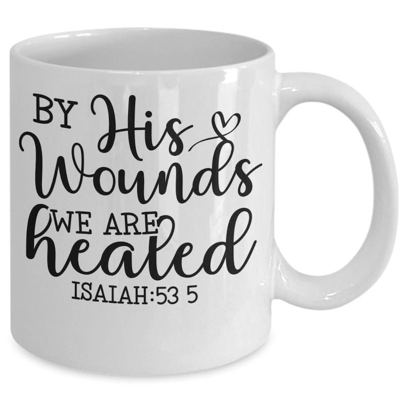 Tailorly White Ceramic 11 oz Mug - By His Wounds We Are Healed Isaiah 53 5 Minimalist Religious Design With Elegant Script Lettering And Small Delicate Heart Mug