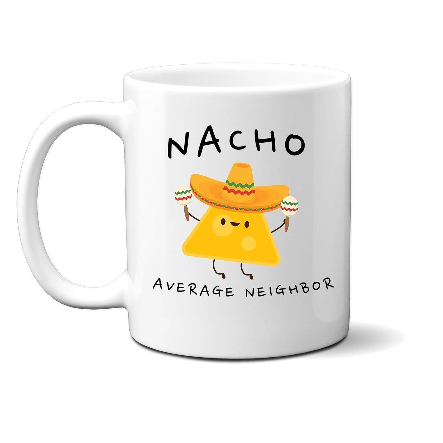 Tailorly White Ceramic 11 oz Mug - Nacho Average Neighbor Happy Cartoon Nacho Chip Wearing Yellow Sombrero Holding Maracas Dancing Joyfully Nacho