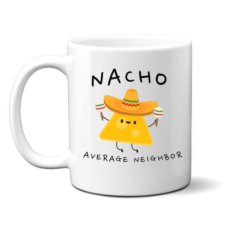 Tailorly White Ceramic 11 oz Mug - Nacho Average Neighbor Happy Cartoon Nacho Chip Wearing Yellow Sombrero Holding Maracas Dancing Joyfully Nacho