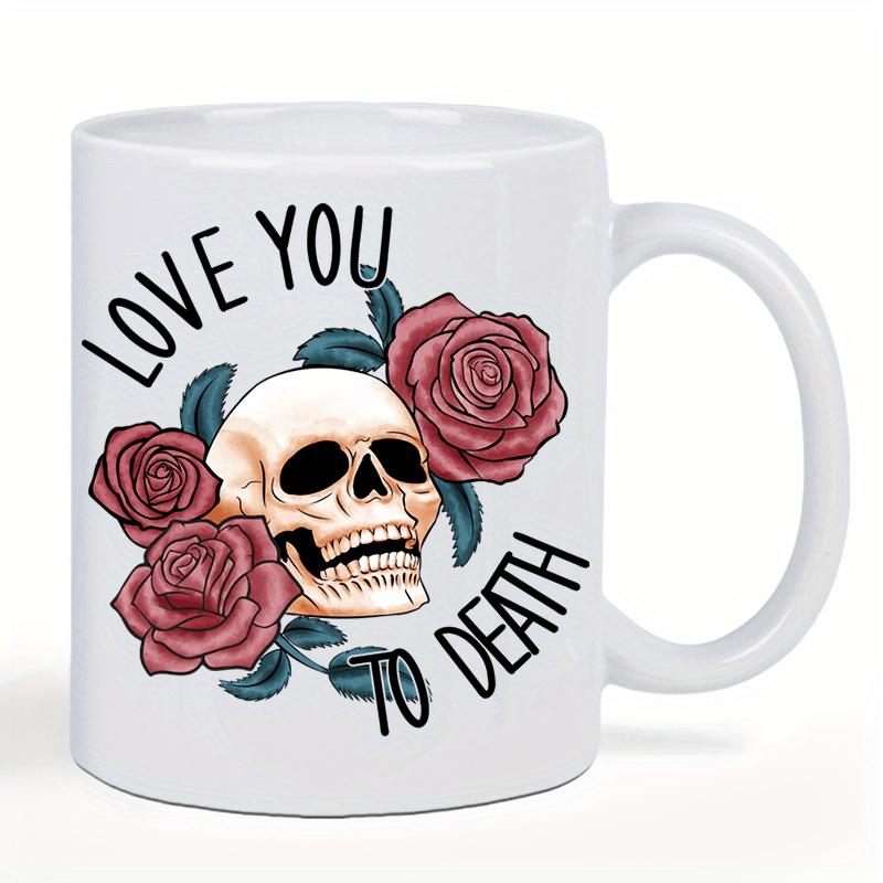 Tailorly White Ceramic 11 oz Mug - Love You To Death Gothic Human Skull Surrounded By Blooming Red Roses And Green Leaves Skull