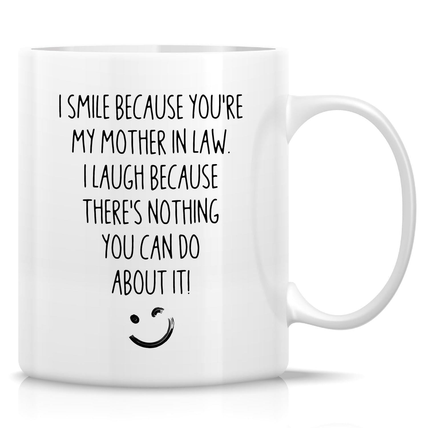 Tailorly White Ceramic 11 oz Mug - I Smile Because Youre My Mother In Law I Laugh Because Theres Nothing You Can Do About It Minimalist Winking Smiley Face On A