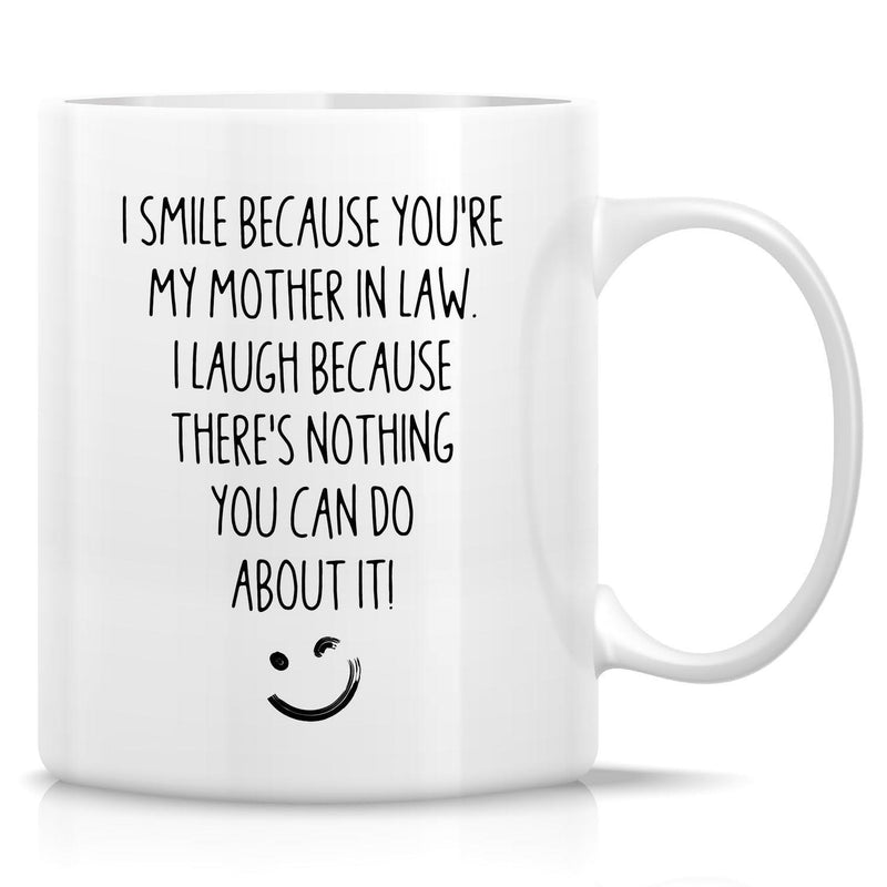 Tailorly White Ceramic 11 oz Mug - I Smile Because Youre My Mother In Law I Laugh Because Theres Nothing You Can Do About It Minimalist Winking Smiley Face On A