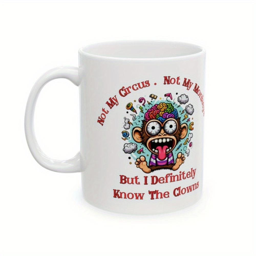 Tailorly White Ceramic 11 oz Mug - Not My Circus Not My Monkeys But I Definitely Know The Clowns Playful Cartoon Character Wearing Large Glasses With Rainbow Brain