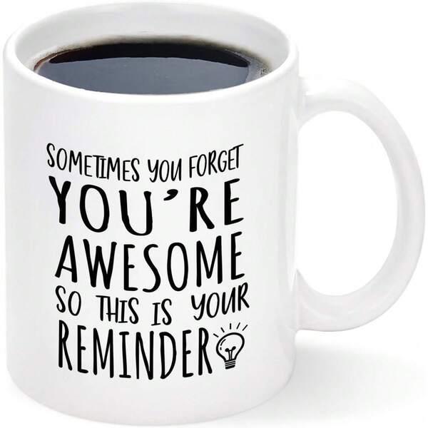 Tailorly White Ceramic 11 oz Mug - Sometimes You Forget Youre Awesome So This Is Your Reminder Minimalist Handwritten Decorative Script Featuring A Glowing Little