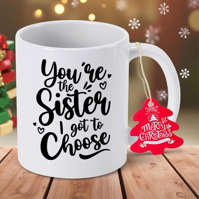 Tailorly White Ceramic 11 oz Mug - Youre The Sister I Got To Choose Minimalist With Elegant Black Script And Small Hearts Mug