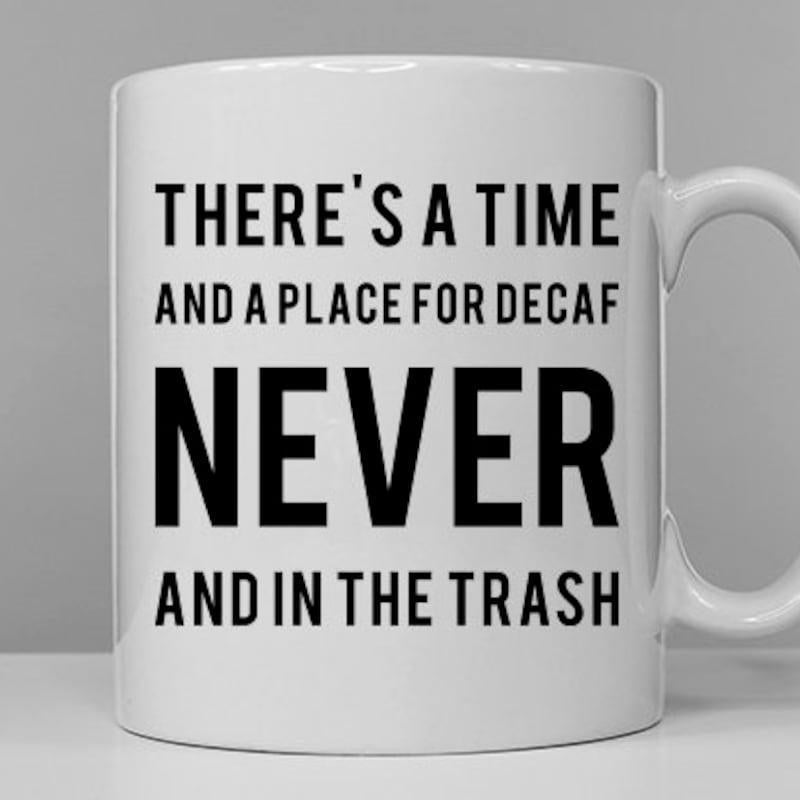 Tailorly White Ceramic 11 oz Mug - There Is A Time And A Place For Decaf Never And In The Trash Sleek Modern Minimalist Design Featuring High Contrast Bold Black
