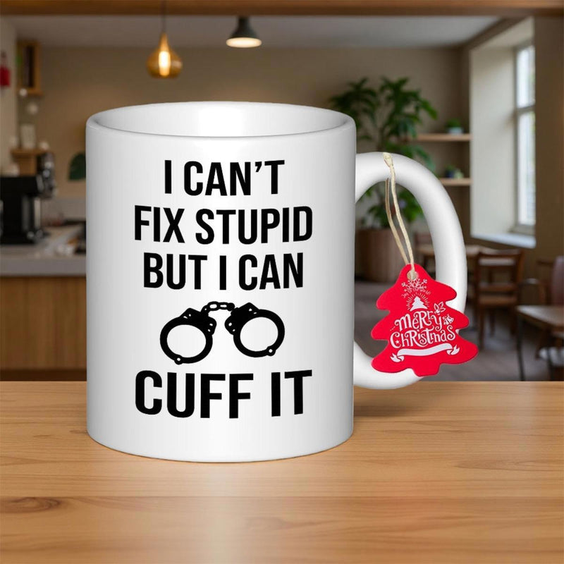 Tailorly White Ceramic 11 oz Mug - I Cant Fix Stupid But I Can Cuff It Sarcastic Police Humor With Bold Black Typography And Metallic Handcuffs Handcuffs