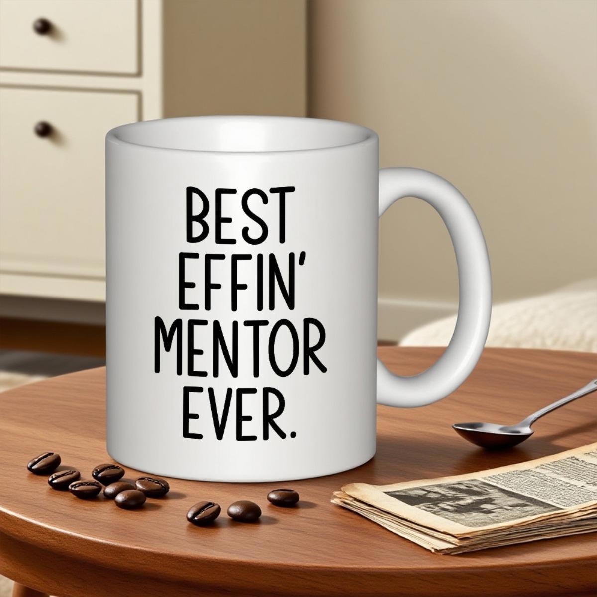 Tailorly White Ceramic 11 oz Mug - Best Effin Mentor Ever Minimalist Surface Featuring Centered Bold Black Typography On Ceramic Body Mug