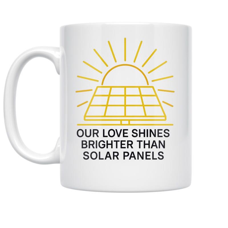 Tailorly White Ceramic 11 oz Mug - Our Love Shines Brighter Than Solar Panels Radiant Yellow Sun Rising Above A Sustainable Energy Grid Style Solar Panel