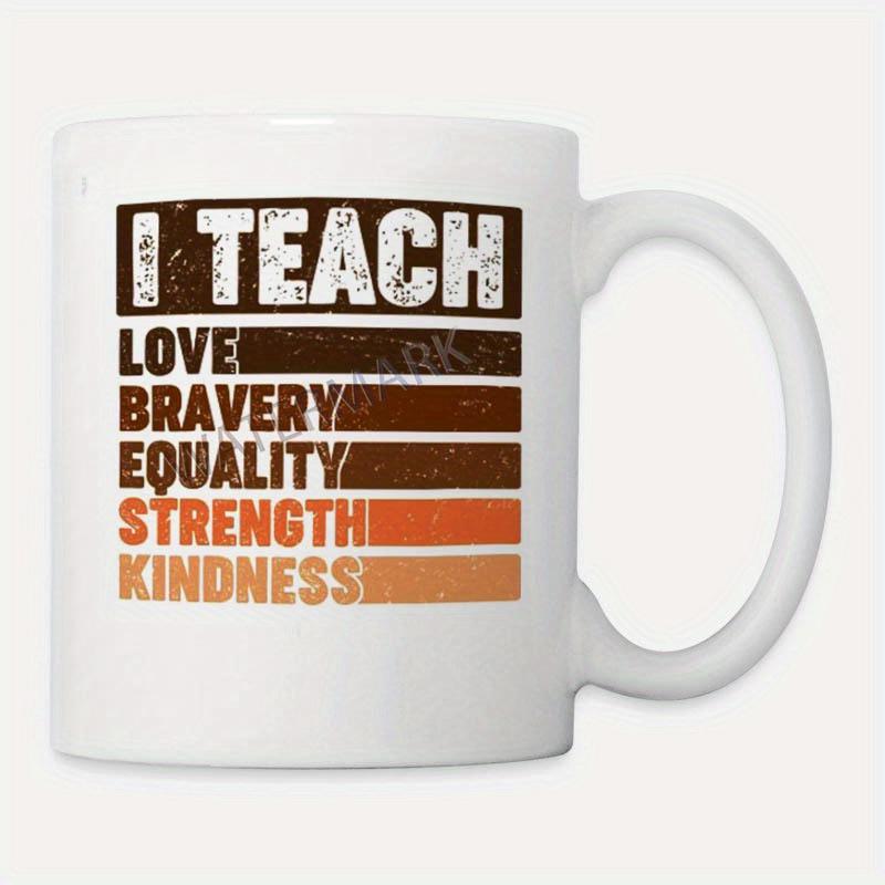 Tailorly White Ceramic 11 oz Mug - I Teach Love Bravery Equality Strength Kindness Distressed Vintage Horizontal Stripes Featuring Autumn Tones And Weathered Retro