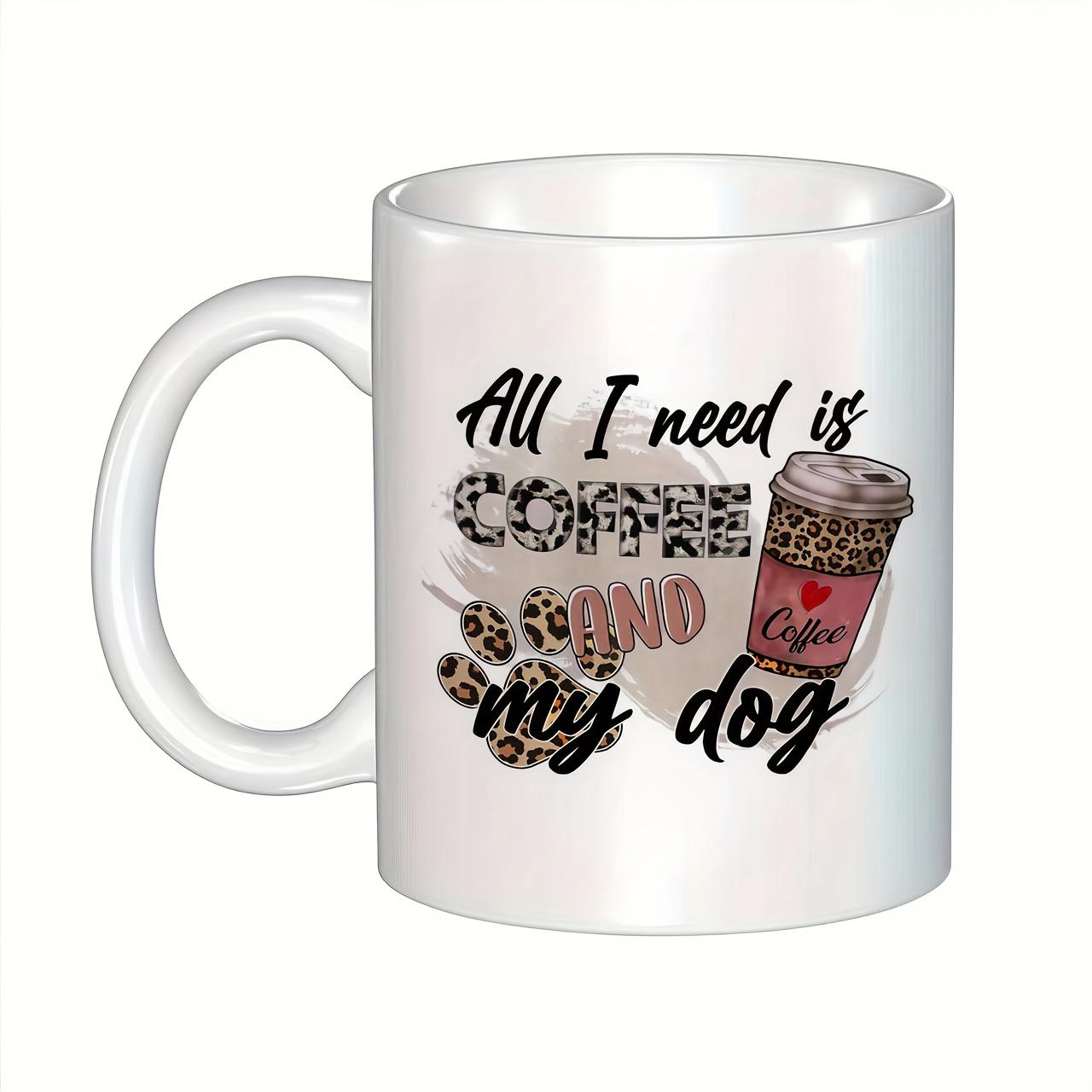Tailorly White Ceramic 11 oz Mug - All I Need Is Coffee And My Dog Decorative Leopard Print Textures Featuring Animal Paw And Takeout Coffee Mug