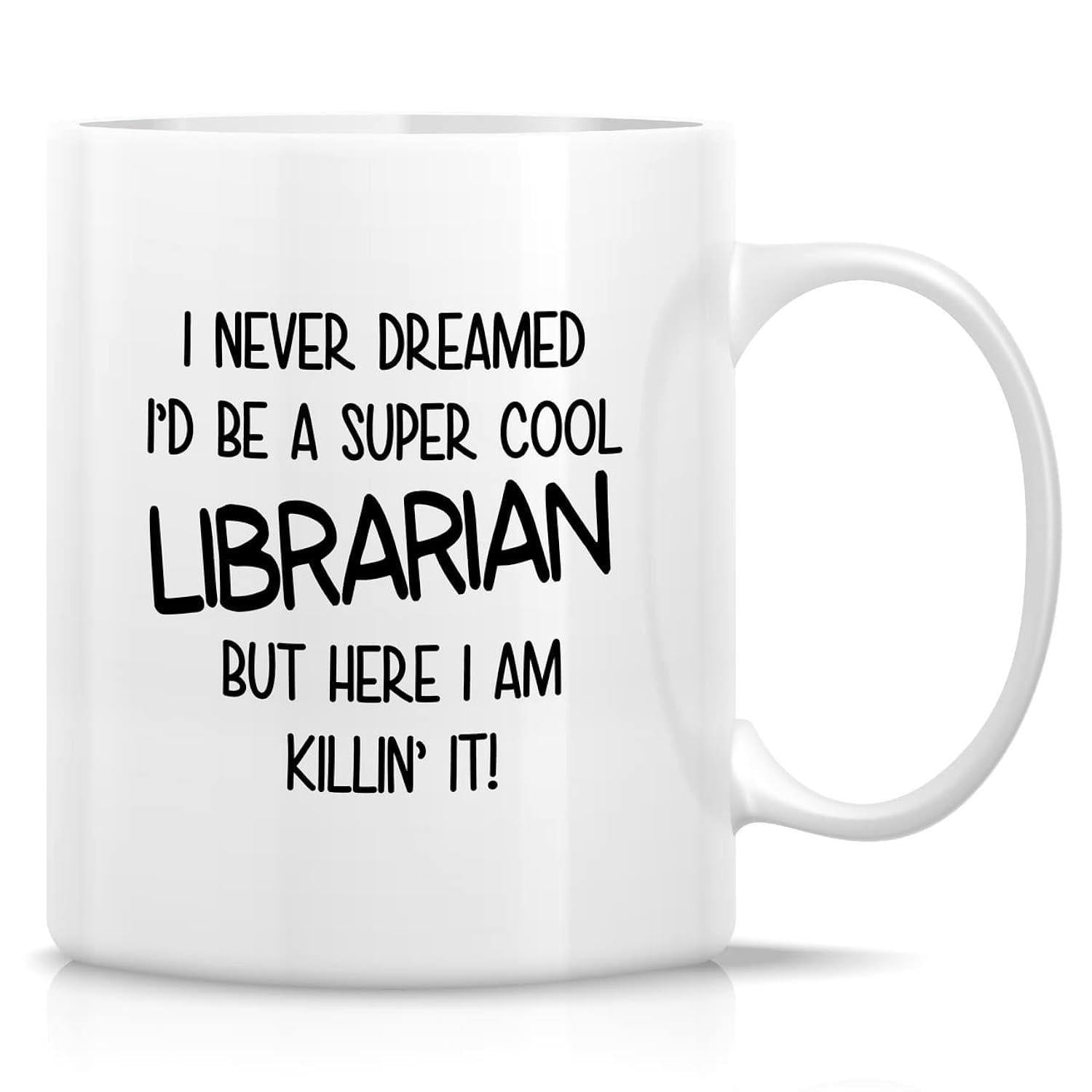 Tailorly White Ceramic 11 oz Mug - I Never Dreamed Id Be A Super Cool Librarian But Here I Am Killin It Minimalist Bold Typographic Design On A Polished White