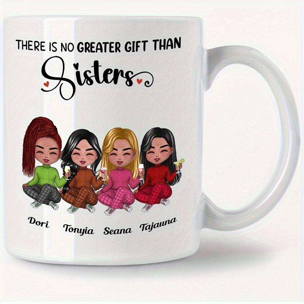 Tailorly White Ceramic 11 oz Mug - There Is No Greater Gift Than Sisters Dori Tonyia Seana Tijuanas Four Joyful Cartoon Sisters Sitting Together Wearing Colorful