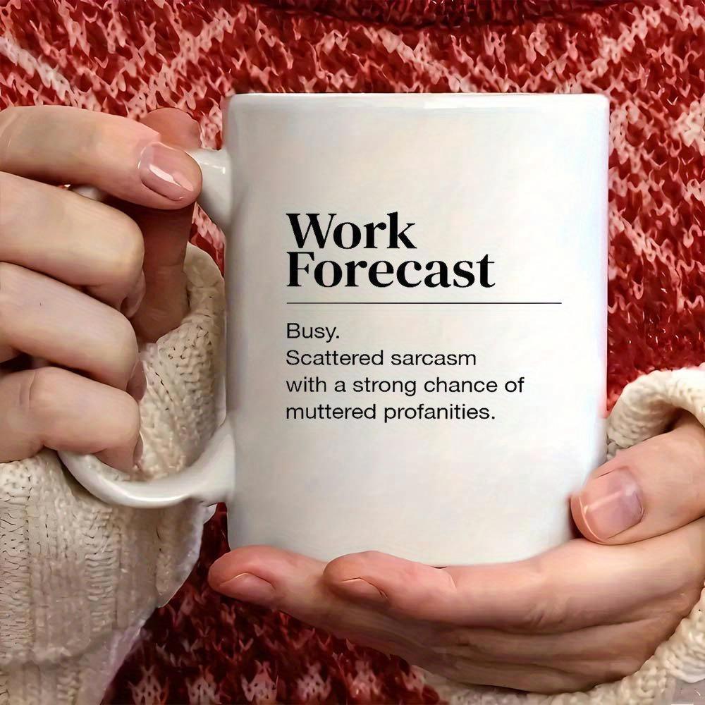 Tailorly White Ceramic 11 oz Mug - Work Forecast Busy Scattered Sarcasm With A Strong Chance Of Muttered Profanities Minimalist Held Gently By Warm Human Hands Mug