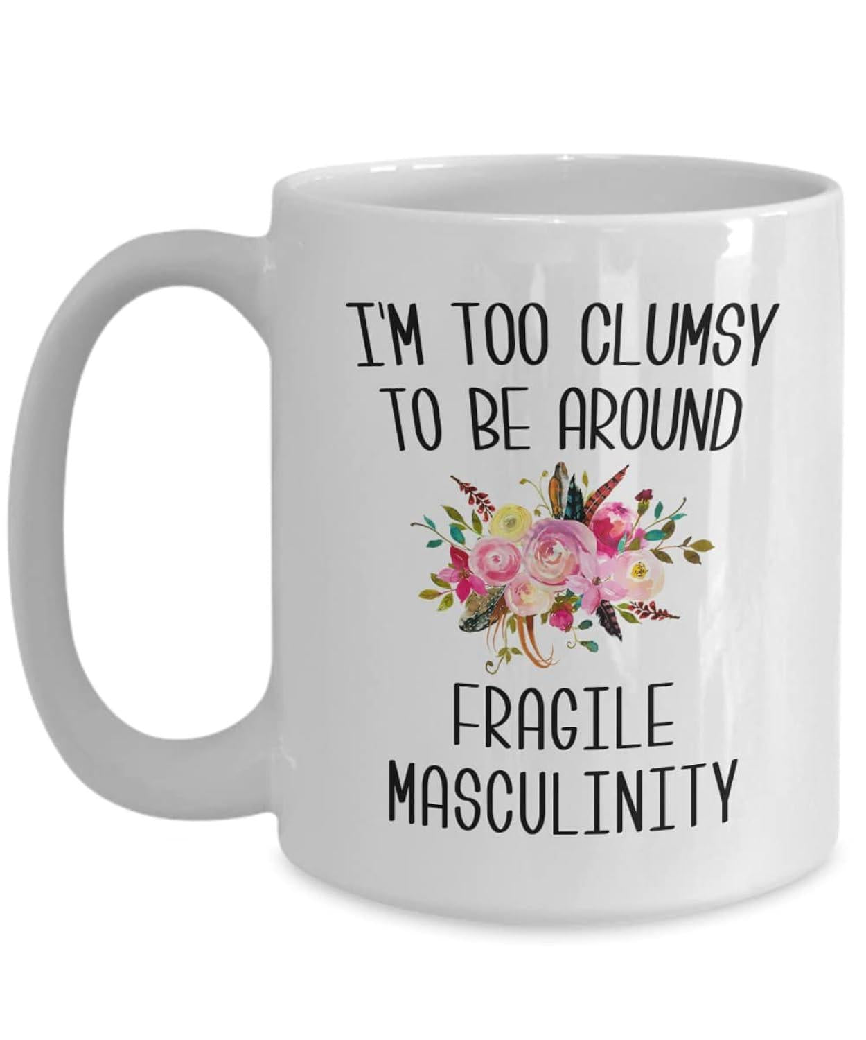 Tailorly White Ceramic 11 oz Mug - Im Too Clumsy To Be Around Fragile Masculinity Colorful Watercolor Flowers Blooming With Delicate Green Leaves And Soft Petals