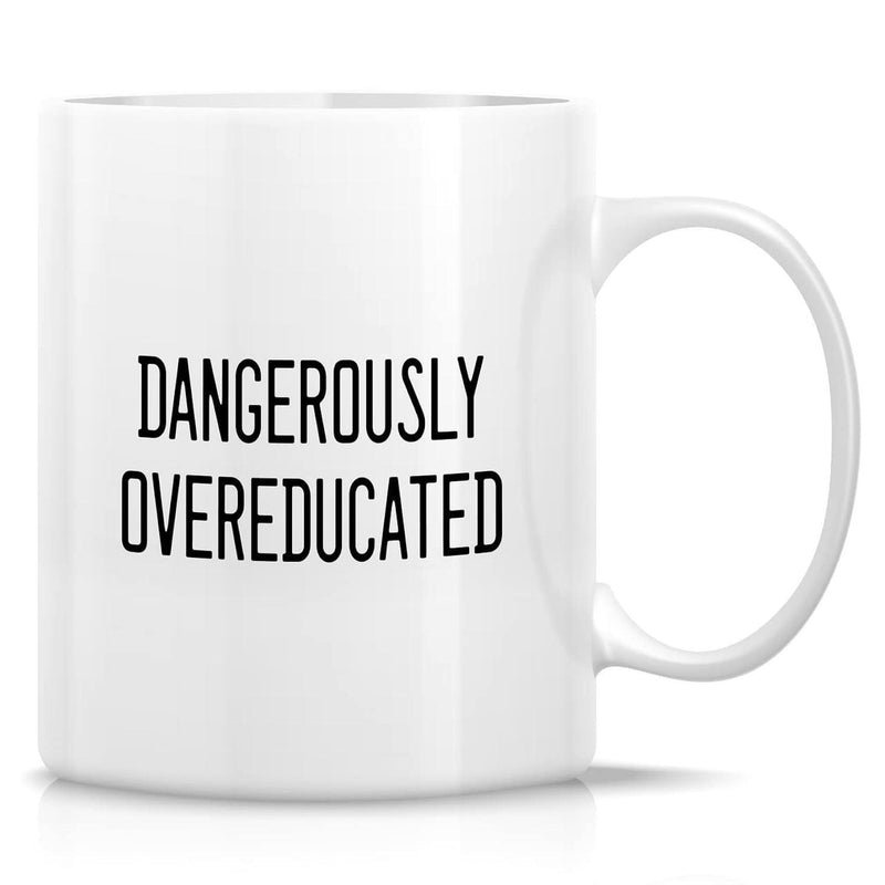 Tailorly White Ceramic 11 oz Mug - Dangerously Overeducated Minimalist White Glossy Surface Featuring Bold Modern Vertical Typography Script Mug