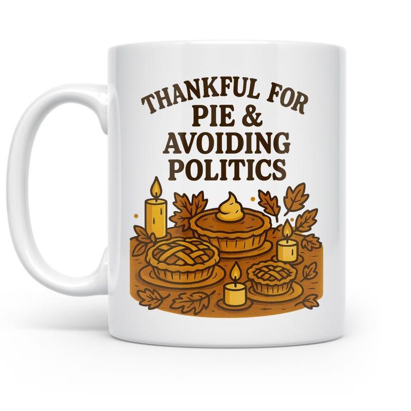 Tailorly White Ceramic 11 oz Mug - Thankful For Pie Avoiding Politics Warm Autumn Harvest Setting With Scented Candles And Fallen Leaves Pie