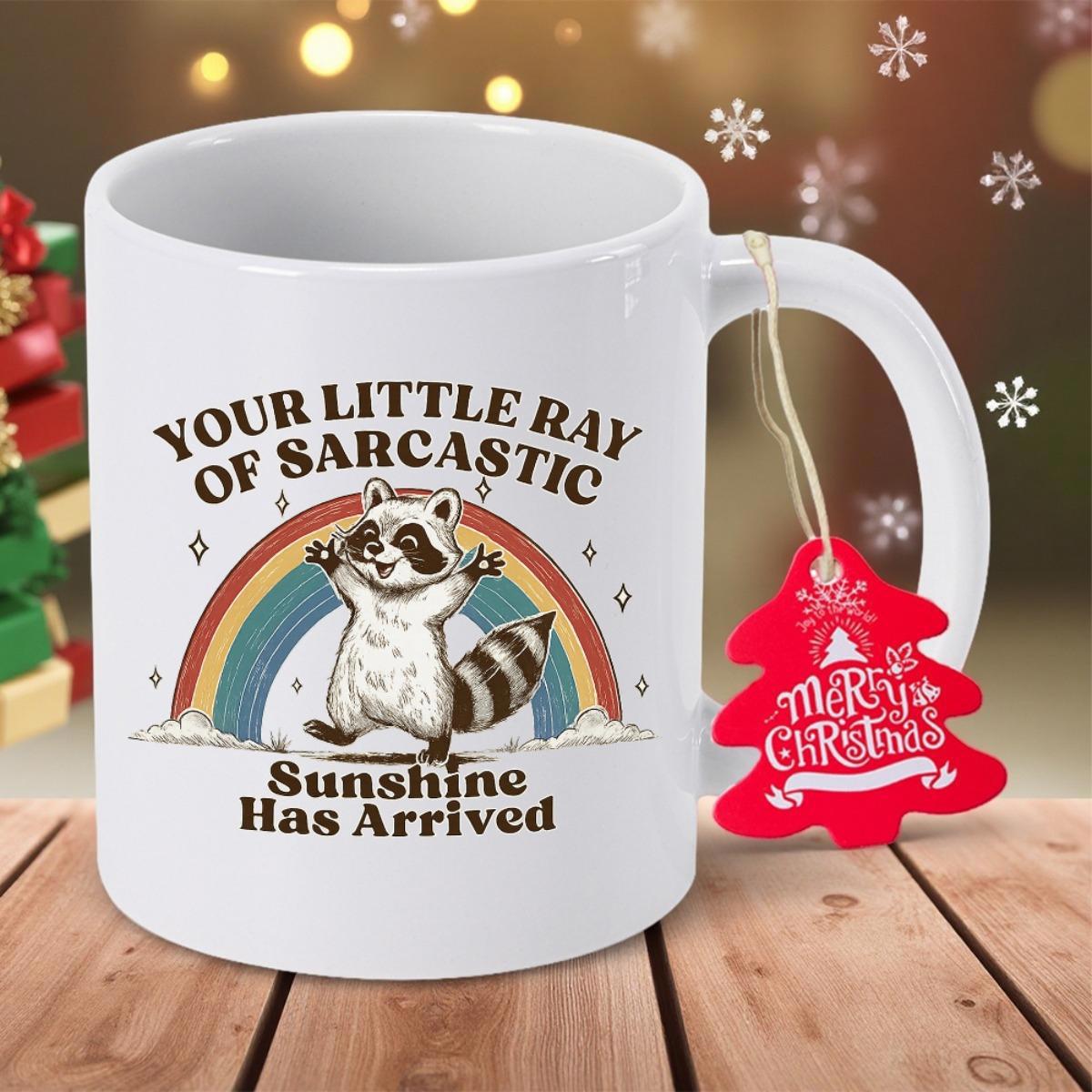 Tailorly White Ceramic 11 oz Mug - Your Little Ray Of Sarcastic Sunshine Has Arrived Merry Christmas Playful Cartoon Animal Standing Joyfully Under A Colorful