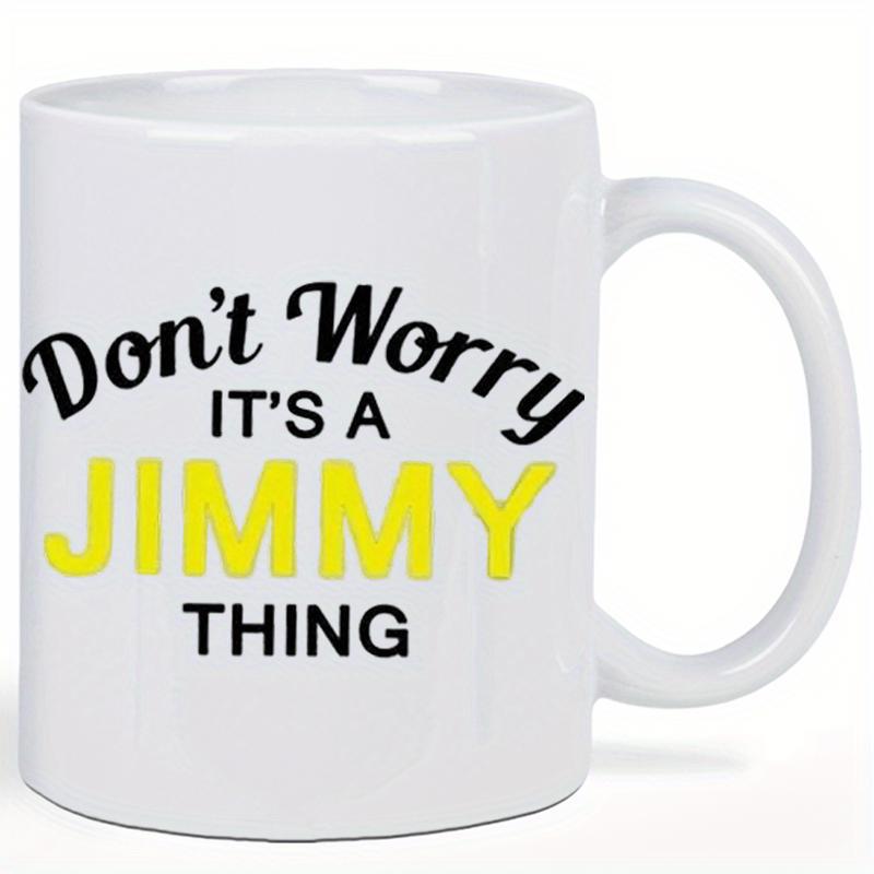 Tailorly White Ceramic 11 oz Mug - Dont Worry Its A Jimmy Thing Minimalist Modern Typography With Vibrant Yellow Accent Colors Ceramic Mug