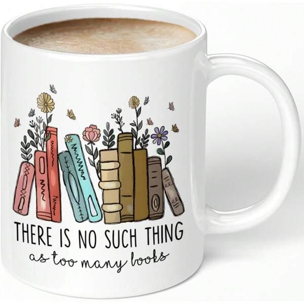 Tailorly White Ceramic 11 oz Mug - There Is No Such Thing As Too Many Books Colorful Hand Drawn Spines Growing Vibrant Wildflowers In A Row Book
