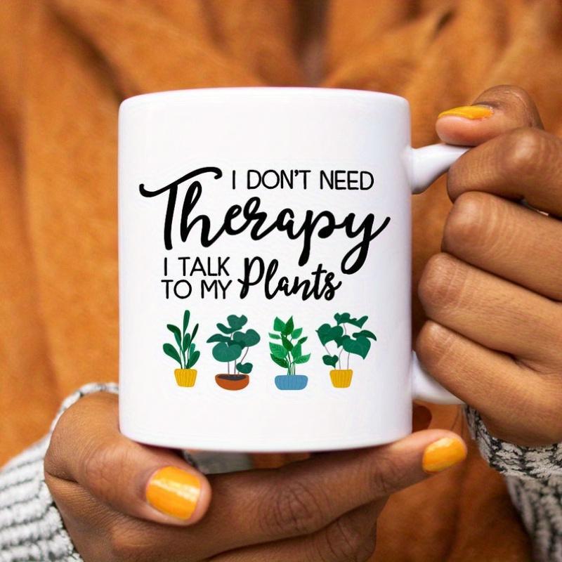 Tailorly White Ceramic 11 oz Mug - I Don't Need Therapy I Talk To My Plants Minimalist Style Potted Houseplants With Lush Green Foliage Arranged In Row Plant