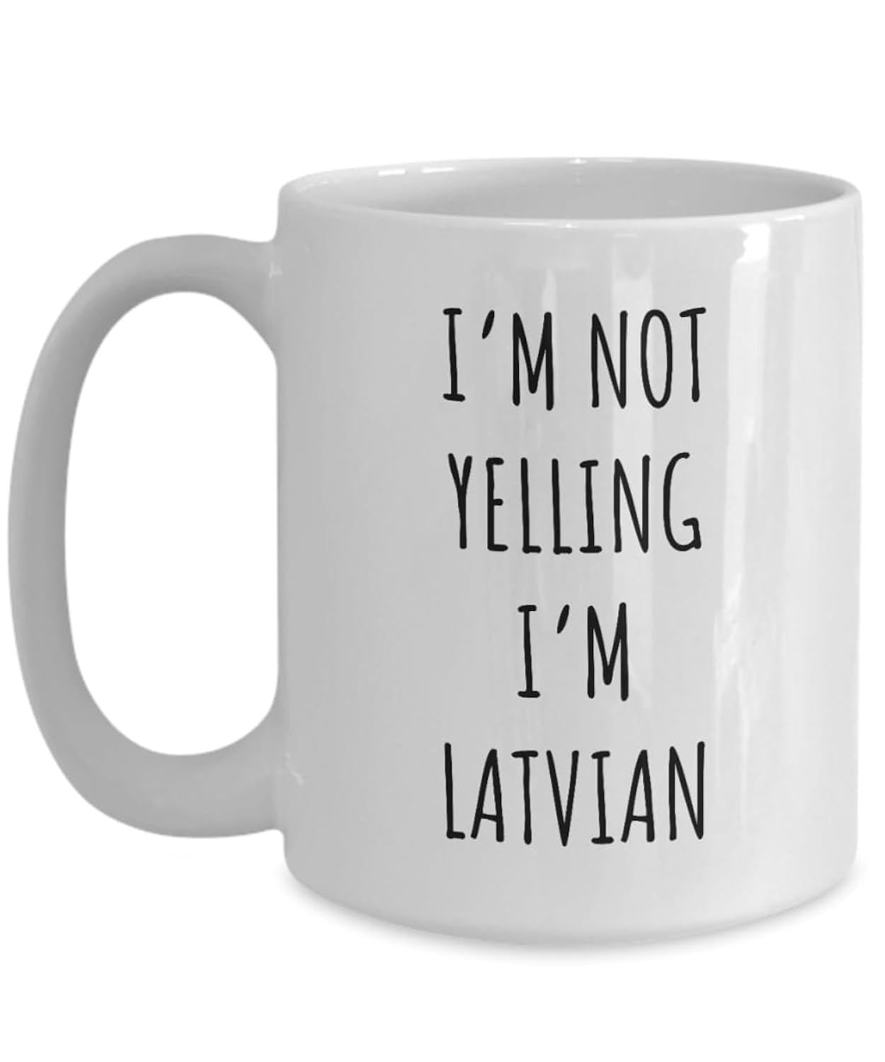 Tailorly White Ceramic 11 oz Mug - I'm Not Yelling I'm Latvian Simple Minimalist Typography Printed On Clean Surface Of Ceramic