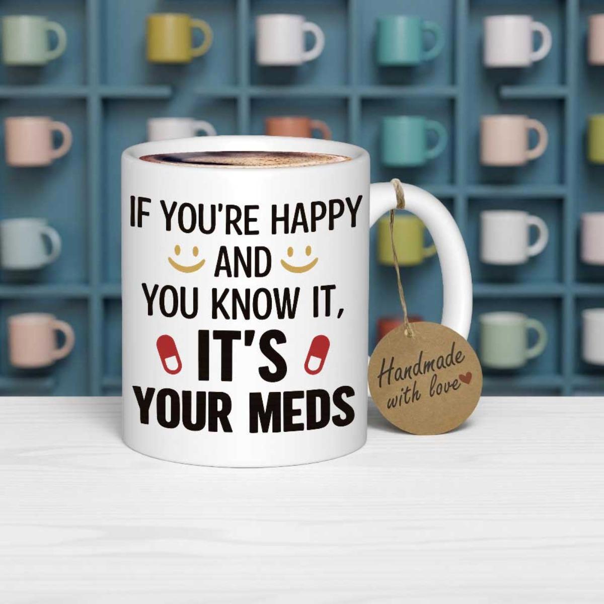 Tailorly White Ceramic 11 oz Mug - If Youre Happy And You Know It Its Your Meds Minimalist White Ceramic Vessel Featuring Playful Text With Pill Icons And Smiles