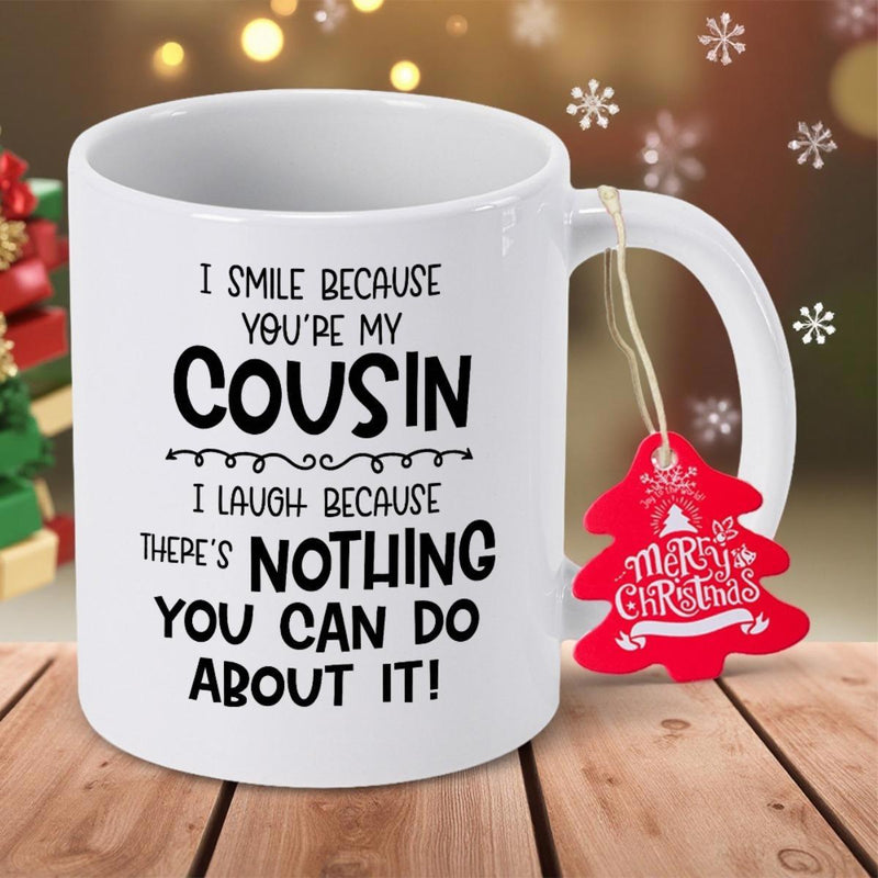 Tailorly White Ceramic 11 oz Mug - I Smile Because Youre My Cousin I Laugh Because Theres Nothing You Can Do About It Simple White Ceramic Cup Featuring A Vibrant