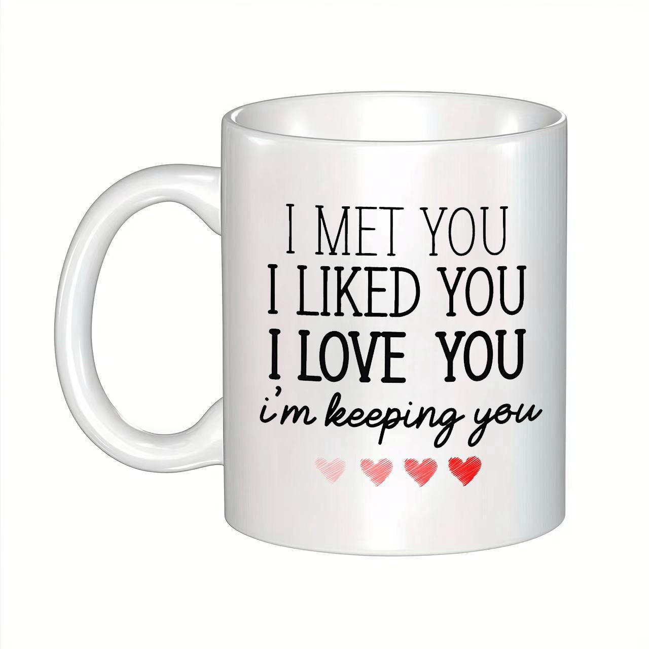 Tailorly White Ceramic 11 oz Mug - I Met You I Liked You I Love You Im Keeping You Romantic Script Message Above Four Small Gradient Pink Hearts Mug