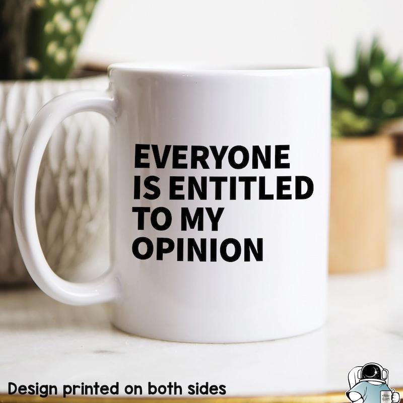Tailorly White Ceramic 11 oz Mug - Everyone Is Entitled To My Opinion Minimalist White Ceramic Vessel Standing Alone On A Bright Clean Surface Mug