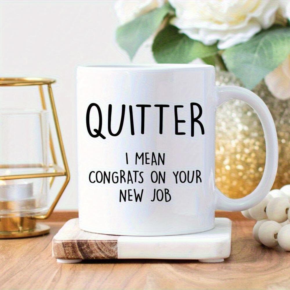 Tailorly White Ceramic 11 oz Mug - Quitter I Mean Congrats On Your New Job Solid White Ceramic Material With Bold Black Lettering Mug