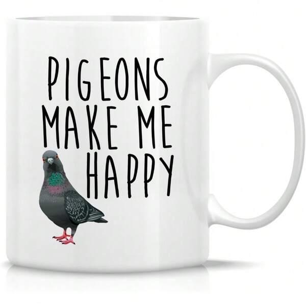 Tailorly White Ceramic 11 oz Mug - Pigeons Make Me Happy Realistic Bird With Detailed Feathers And Small Pink Feet Pigeon