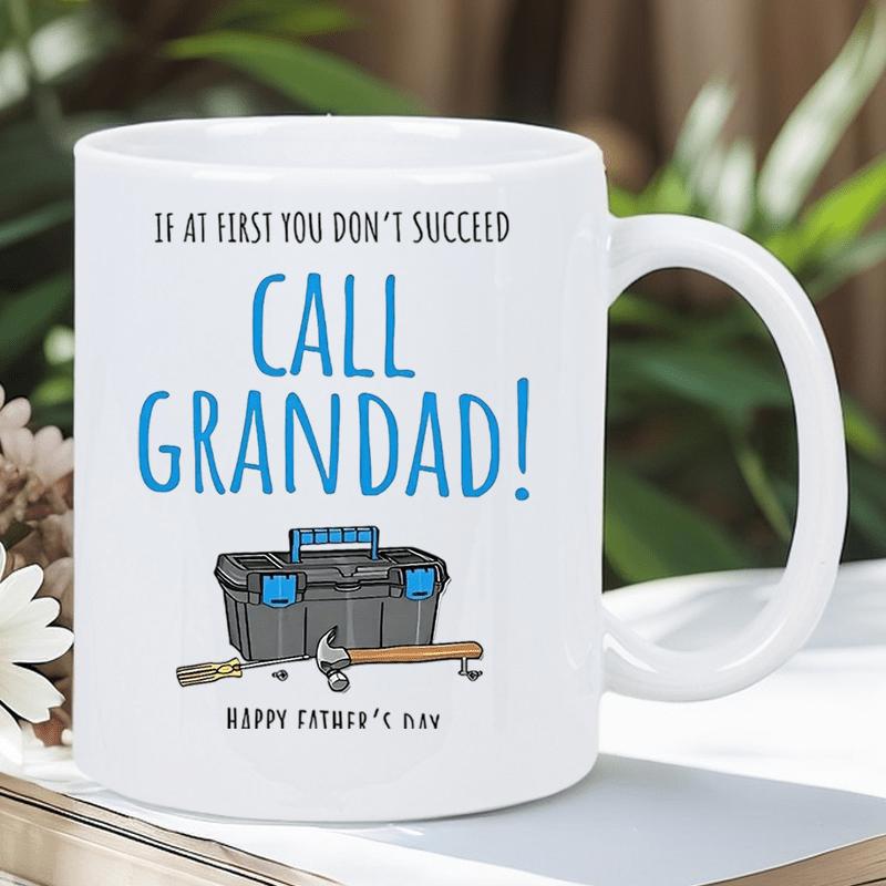 Tailorly White Ceramic 11 oz Mug - If At First You Don't Succeed Call Grandad Happy Father's Day Classic Handheld Tools Resting Near A Durable Blue Accented Black