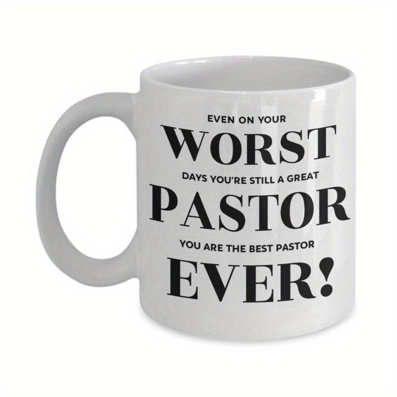 Tailorly White Ceramic 11 oz Mug - Even On Your Worst Days Youre Still A Great Pastor You Are The Best Pastor Ever Simple Displaying Bold Black Typography