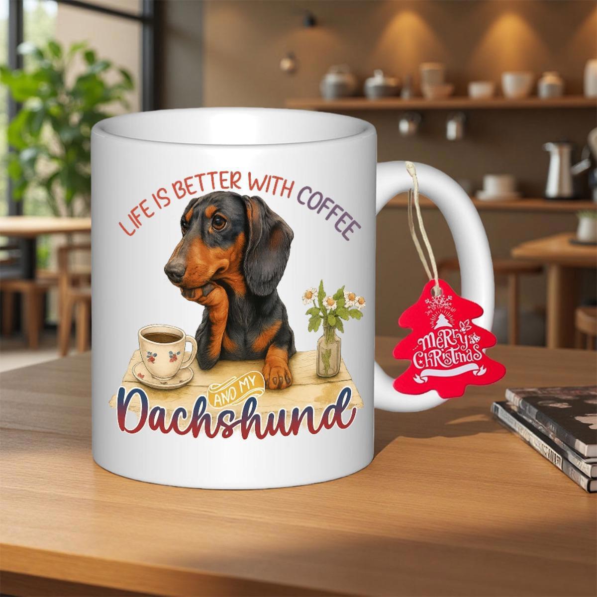 Tailorly White Ceramic 11 oz Mug - Life Is Better With Coffee Dachshund Merry Christmas Adorable Black And Tan Dog Sitting Behind Coffee Cup Flowers Dachshund