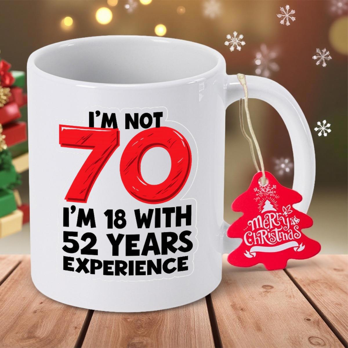 Tailorly White Ceramic 11 oz Mug - Im Not 70 Im 18 With 52 Years Experience Merry Christmas Classic White Surface With Large Bold Red And Black Minimalist