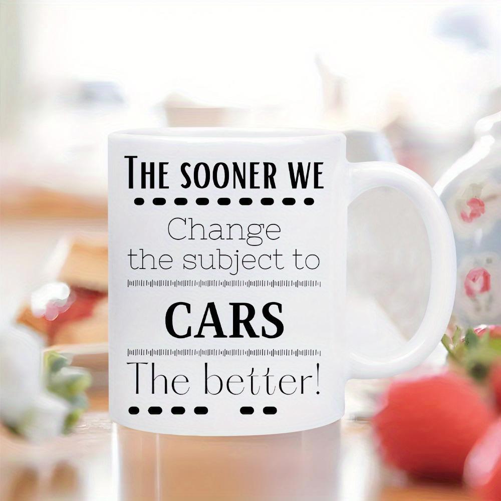 Tailorly White Ceramic 11 oz Mug - The Sooner We Change The Subject To Cars The Better Minimalist Modern Typography With Decorative Dashed Lines For Automotive