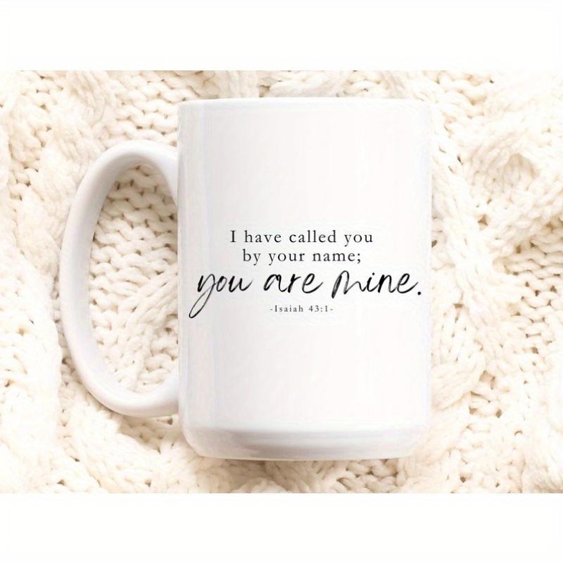 Tailorly White Ceramic 11 oz Mug - I Have Called You By Your Name You Are Mine Isaiah 43 1 Clean Displaying Inspirational Script Text Over Knitted Fabric Mug