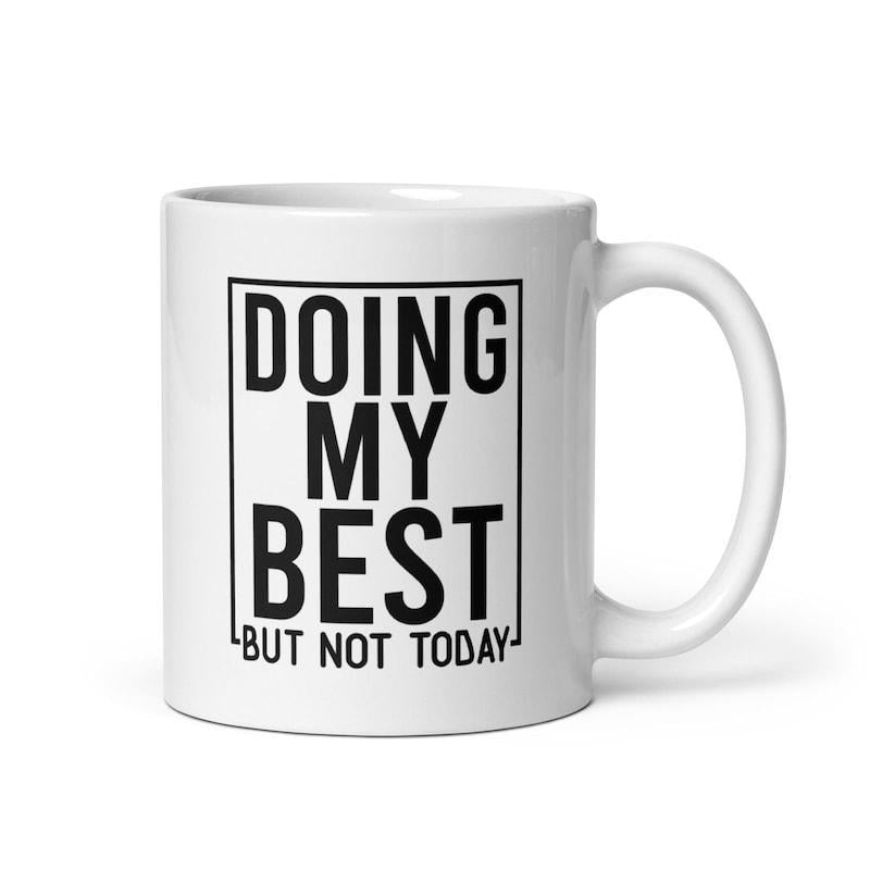 Tailorly White Ceramic 11 oz Mug - Doing My Best But Not Today Minimalist Black Frame With Bold Typography On
