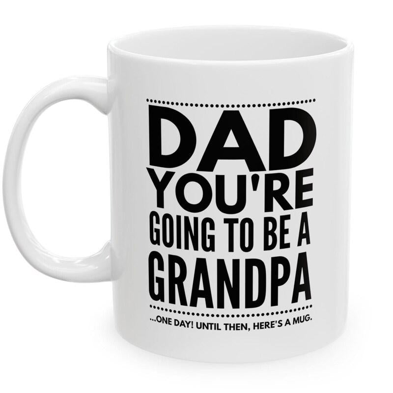 Tailorly White Ceramic 11 oz Mug - Dad You Re Going To Be A Grandpa Minimalist White Ceramic With Bold Black Typography And Dotted Line Mug