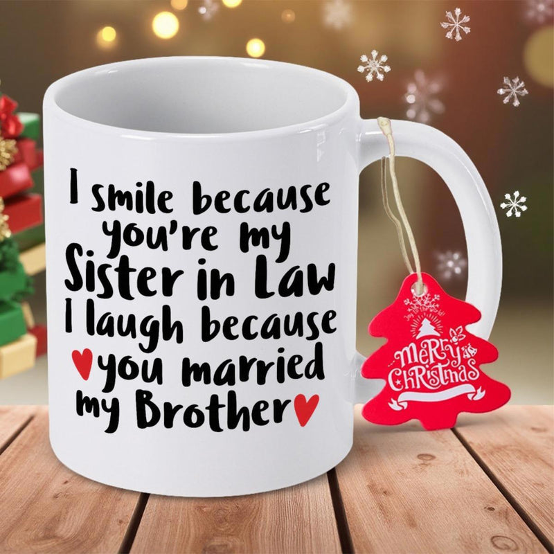 Tailorly White Ceramic 11 oz Mug - I Smile Because Youre My Sister In Law I Laugh Because You Married My Brother Minimalist White Ceramic Body Featuring Tiny Red