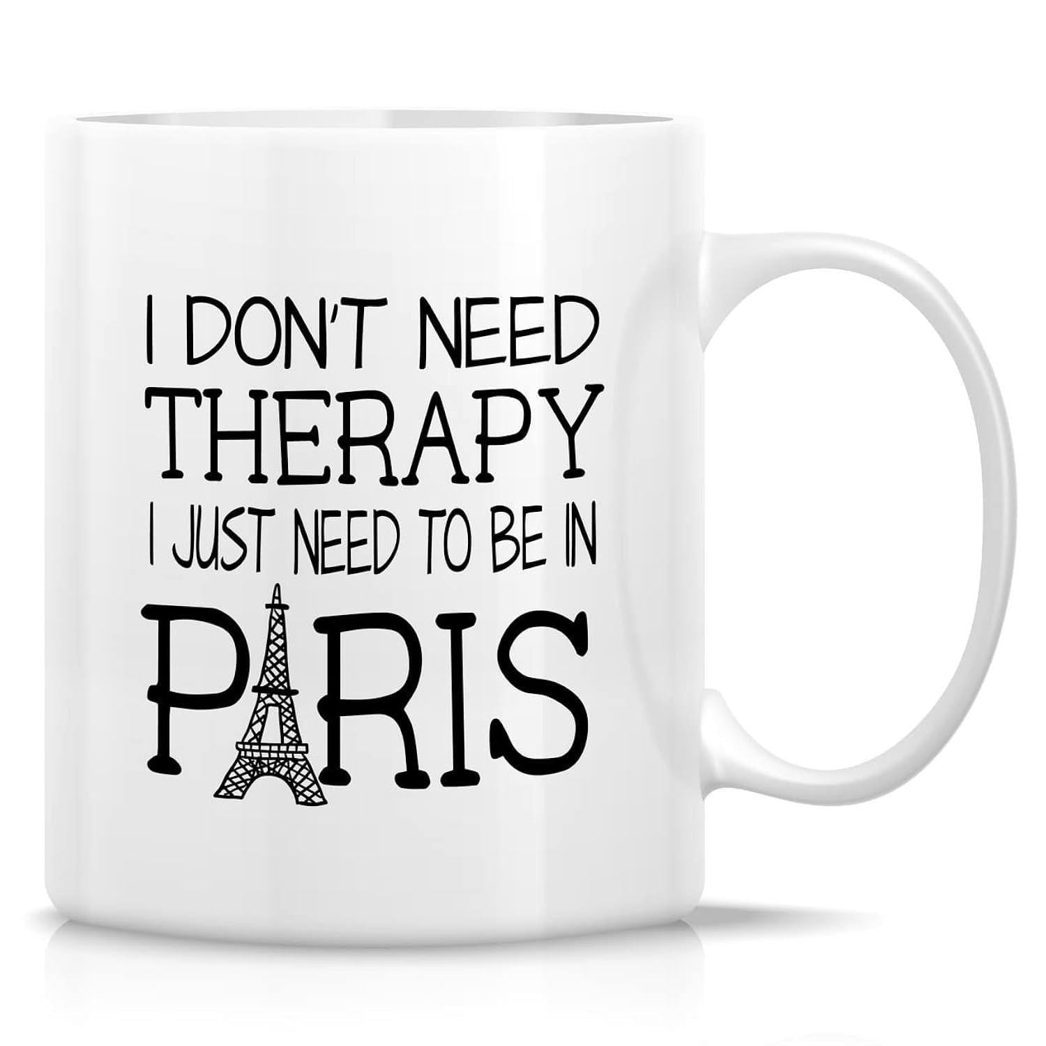 Tailorly White Ceramic 11 oz Mug - I Don't Need Therapy I Just Need To Be In Paris Minimalist Black Sketch Featuring A Detailed Architectural Landmark Among Bold