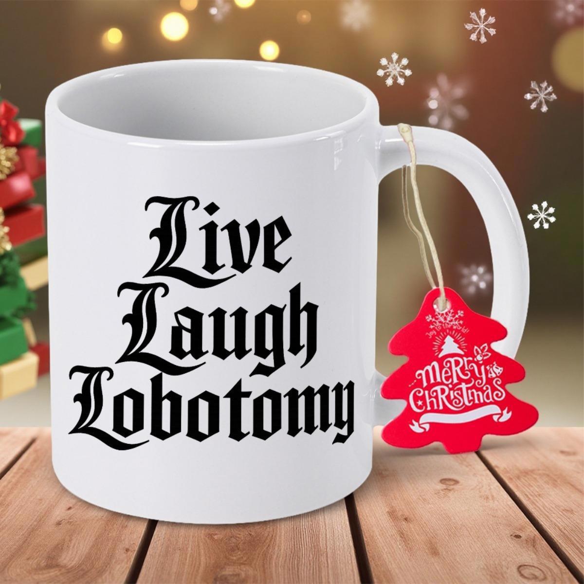 Tailorly White Ceramic 11 oz Mug - Live Laugh Lobotomy Minimalist Ceramic Vessel Featuring Bold Gothic Script On Smooth Surface Mug