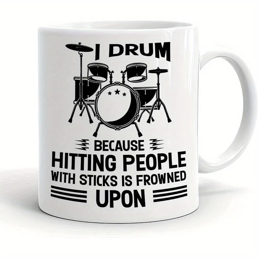 Tailorly White Ceramic 11 oz Mug - I Drum Because Hitting People With Sticks Is Frowned Upon Black Silhouette Musical Equipment Set With Cymbals Drums